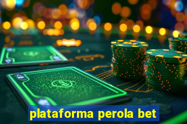 plataforma perola bet